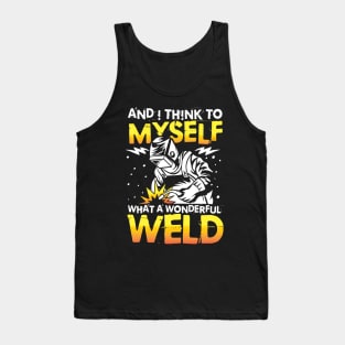 And I Think To Myself What a Wonderful Weld Tank Top